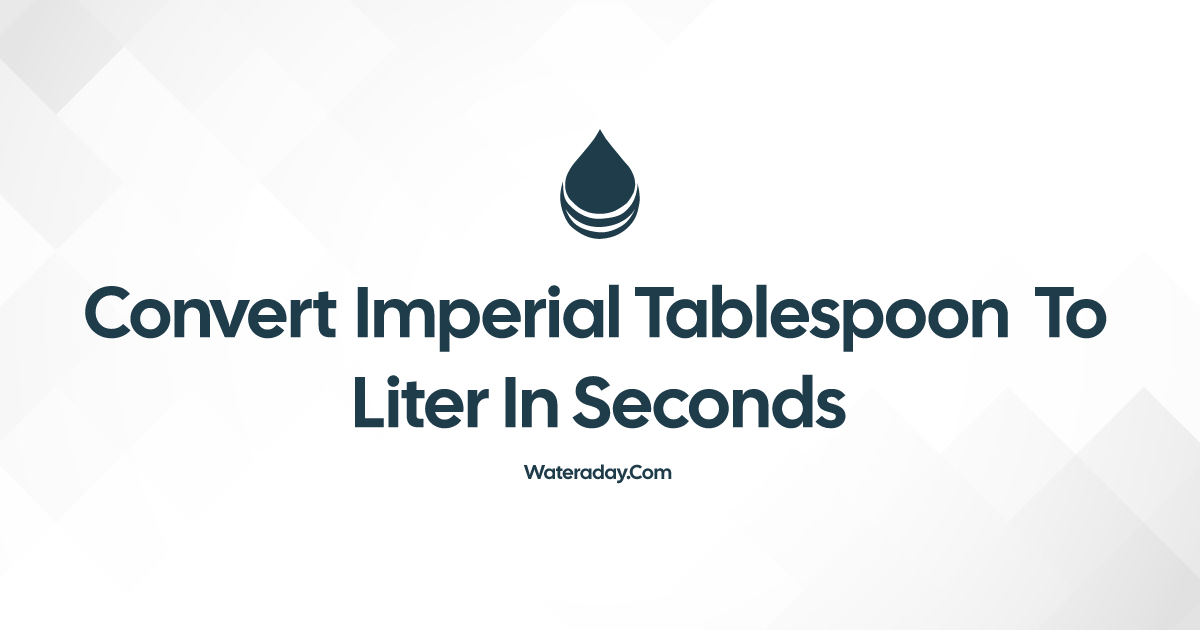 Convert Imperial tablespoon to Liter in Seconds